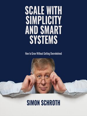 cover image of Scale with Simplicity and Smart Systems
